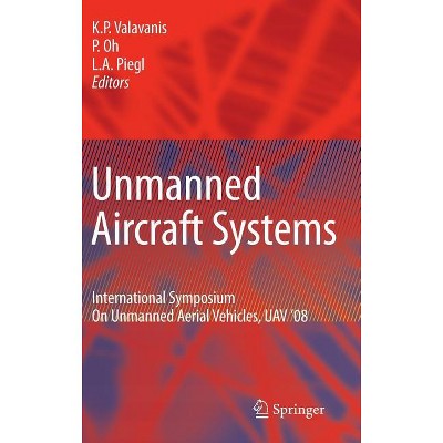Unmanned Aircraft Systems - by  Kimon P Valavanis & Paul Oh & Les A Piegl (Hardcover)