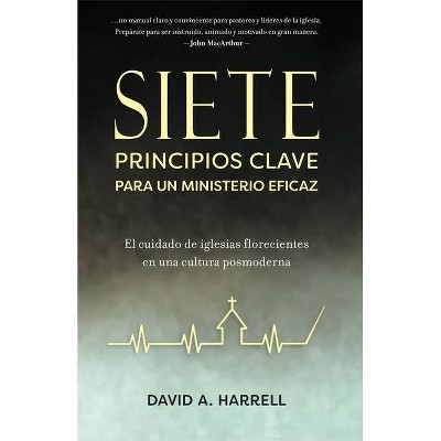 Siete Principios Clave Para Un Ministerio Eficaz - by  David Harrell (Paperback)