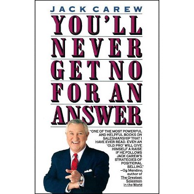 You'll Never Get No for an Answer - by  Jack Carew (Paperback)