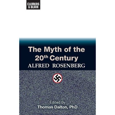 The Myth of the 20th Century - by  Alfred Rosenberg (Paperback)