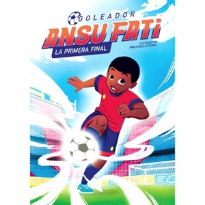 Ansu Fati. Goleador 1: La Primera Final / The First Final - (Hardcover) - 1 of 1