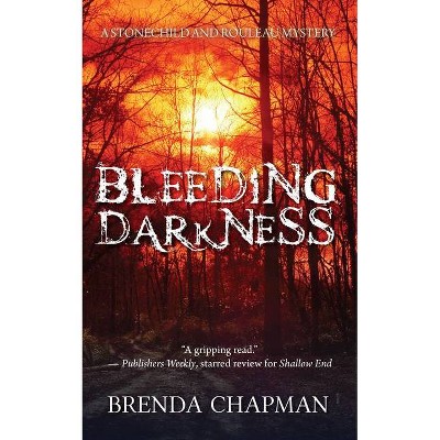 Bleeding Darkness - (Stonechild and Rouleau Mystery) by  Brenda Chapman (Paperback)