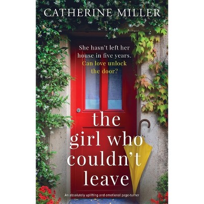 The Girl Who Couldn't Leave - by  Catherine Miller (Paperback)