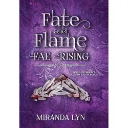 Fate and Flame - (Fae Rising) by  Miranda Lyn (Hardcover)