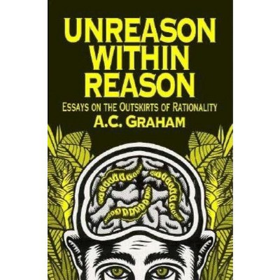 Unreason Within Reason - by  A C Graham (Paperback)