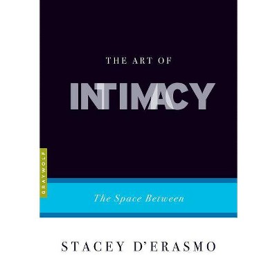 The Art of Intimacy - (Art Of...) by  Stacey D'Erasmo (Paperback)