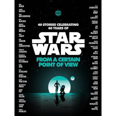 From a Certain Point of View (Star Wars) - by  Renée Ahdieh & Meg Cabot & Pierce Brown & Nnedi Okorafor & Sabaa Tahir (Paperback)