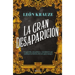 La Gran Desaparición (Novela de Misterio) / The Great Disappearance (a Mystery Novel) - by  León Krauze (Paperback) - 1 of 1