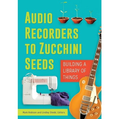Audio Recorders to Zucchini Seeds - by  Mark Robison (Paperback)