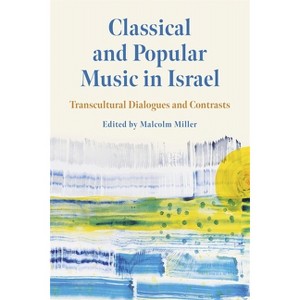 Classical and Popular Music in Israel - by  Malcolm Miller (Hardcover) - 1 of 1