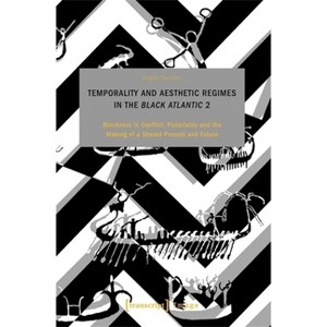 Temporality and Aesthetic Regimes in the >Black Atlantic - (Image) by  Angela Stercken (Paperback) - 1 of 1