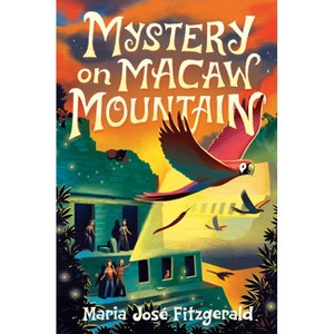 Mystery on Macaw Mountain - by  María José Fitzgerald (Hardcover) - 1 of 1