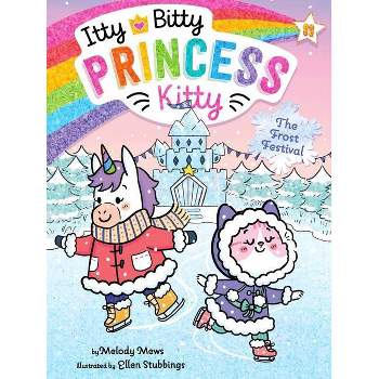 The Frost Festival - (Itty Bitty Princess Kitty) by  Melody Mews (Paperback)