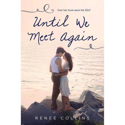 Until We Meet Again - by  Renee Collins (Paperback)