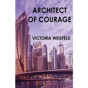 Architect of Courage - by  Victoria Weisfeld (Paperback) - 1 of 1