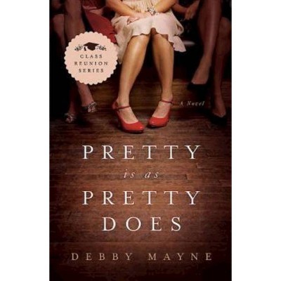 Pretty Is as Pretty Does - (Class Reunion) by  Debby Mayne (Paperback)