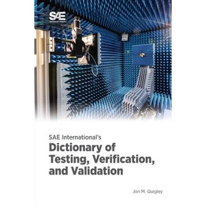 SAE International's Dictionary of Testing, Verification, and Validation - by  Jon M Quigley (Paperback) - 1 of 1