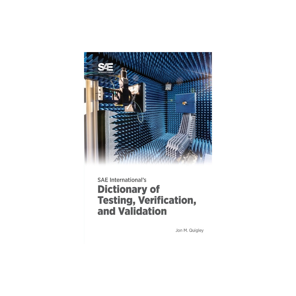 SAE International's Dictionary of Testing, Verification, and Validation - by Jon M Quigley (Paperback)