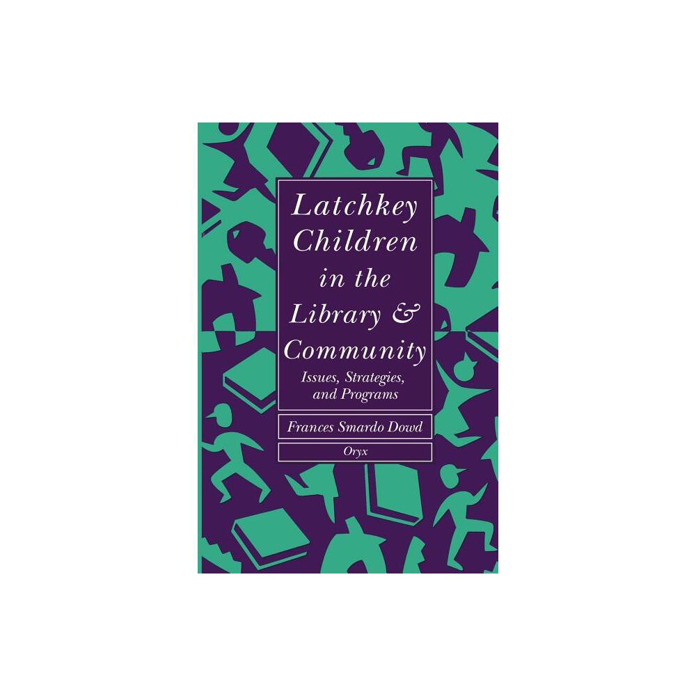 Latchkey Children in the Library & Community - by Frances Smardo Dowd (Paperback)