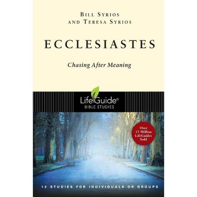 Ecclesiastes - (Lifeguide Bible Studies) by  Bill Syrios & Teresa Syrios (Paperback)