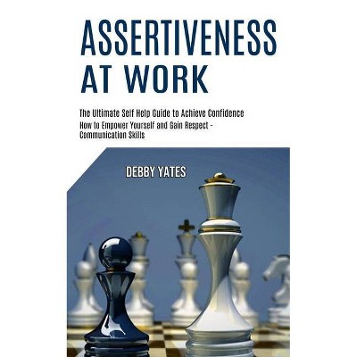 Assertiveness at Work - by  Debby Yates (Paperback)