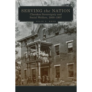 Serving the Nation - (New Directions in Native American Studies) by  Julie L Reed (Paperback) - 1 of 1