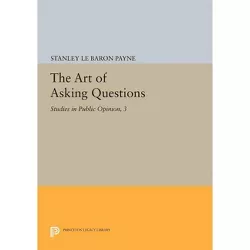 The Art of Asking Questions - (Princeton Legacy Library) by  Stanley Le Baron Payne (Paperback)