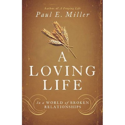 A Loving Life - by  Paul E Miller (Paperback)