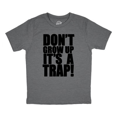 Youth Dont Grow Up Its A Trap T Shirt Funny Young Childhood Joke Tee For Kids - Crazy Dog Youth T Shirt