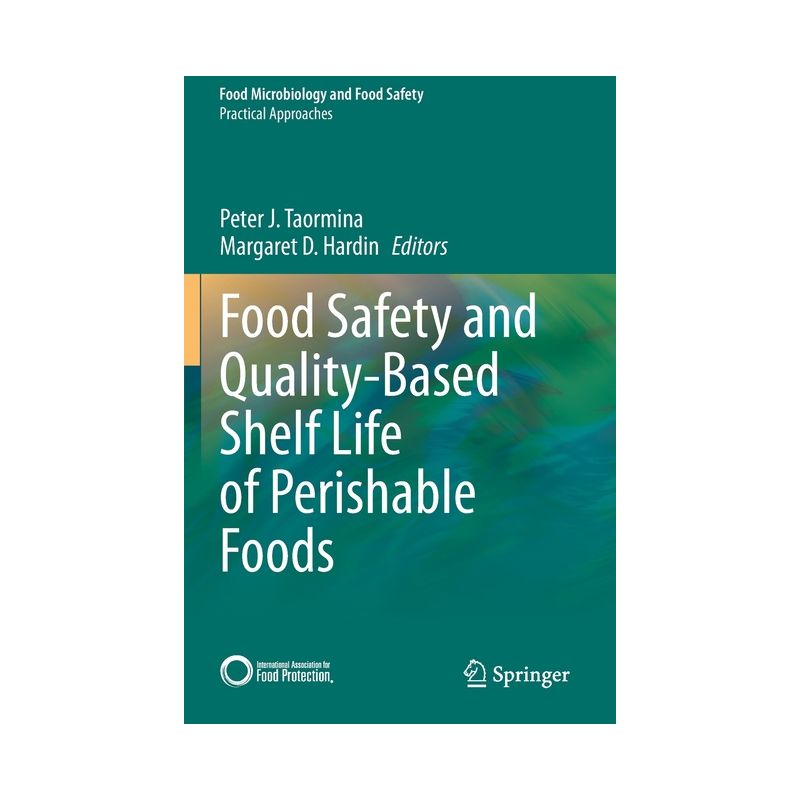 Food Safety and Quality-Based Shelf Life of Perishable Foods - by  Peter J Taormina & Margaret D Hardin (Paperback), 1 of 2