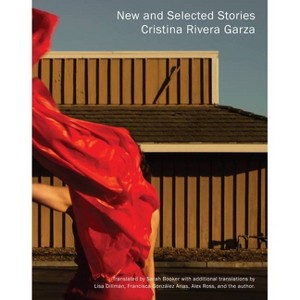 New and Selected Stories - by  Cristina Rivera Garza (Paperback) - 1 of 1