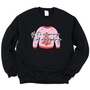 Simply Sage Market Women's Graphic Sweatshirt If It's Snowing I'm Not Going Sweater - 1 of 2