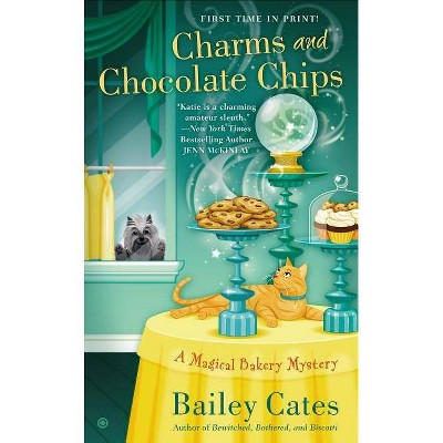 Charms and Chocolate Chips - (Magical Bakery Mysteries) by  Bailey Cates (Paperback)