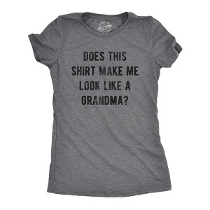 Womens Does This Shirt Make Me Look Like A Grandma T Shirt Funny Sarcastic Grandmother Text Graphic Tee For Ladies - Crazy Dog Women's T Shirt - 1 of 4
