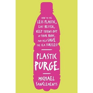 Plastic Purge - by  Michael Sanclements (Paperback) - 1 of 1