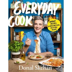 Everyday Cook - by  Donal Skehan (Hardcover)