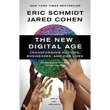 The New Digital Age - by  Eric Schmidt & Jared Cohen (Paperback)