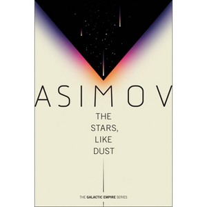 The Stars, Like Dust - (Galactic Empire) by  Isaac Asimov (Paperback) - 1 of 1