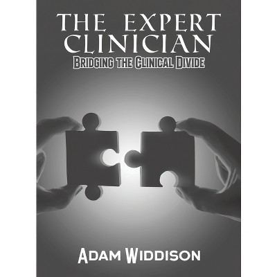 The Expert Clinician - by  Adam Widdison (Hardcover)