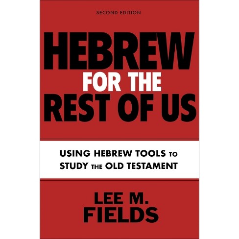 Hebrew for the Rest of Us, Second Edition - by  Lee M Fields (Paperback) - image 1 of 1