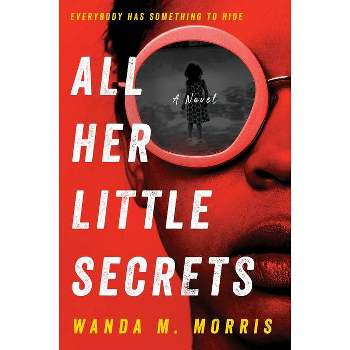 All Her Little Secrets - by Wanda M Morris (Paperback)