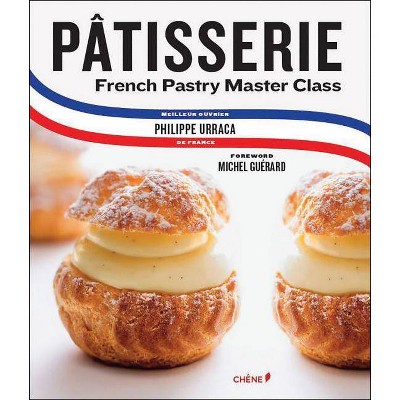 Patisserie - by  Philippe Urraca & Michel Guerard & Cecile Coulier (Hardcover)