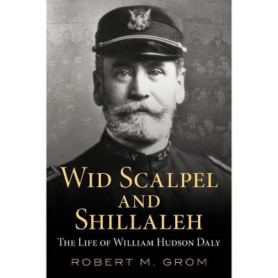 Wid Scalpel and Shillaleh - by  Robert M Grom (Paperback)