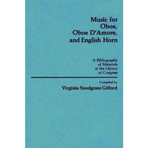 Music for Oboe, Oboe D'Amore, and English Horn - (Music Reference Collection) by  Virginia Snodgrass Gifford (Hardcover) - 1 of 1