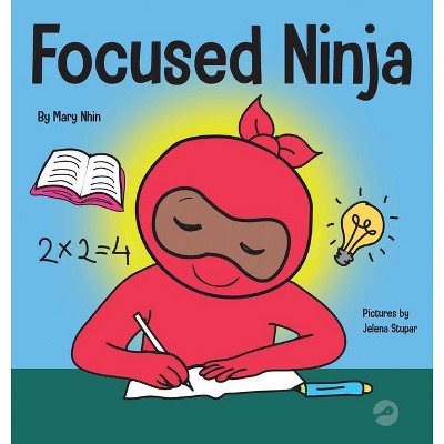 Focused Ninja - (Ninja Life Hacks) by  Mary Nhin & Grow Grit Press (Hardcover)