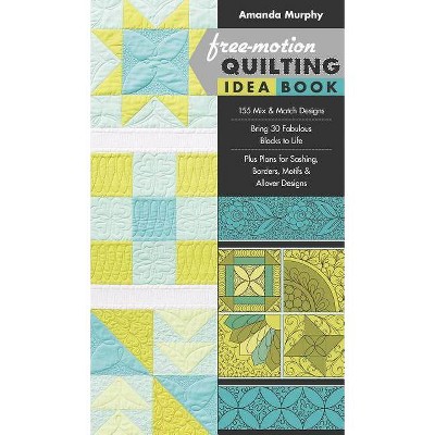 Free-Motion Quilting Idea Book - by  Amanda Murphy (Paperback)