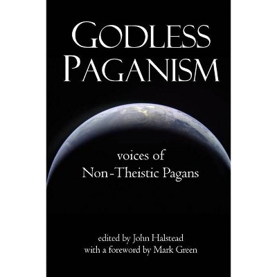 Godless Paganism - by  John Halstead (Paperback)