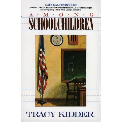 Among Schoolchildren - by  Tracy Kidder (Paperback)