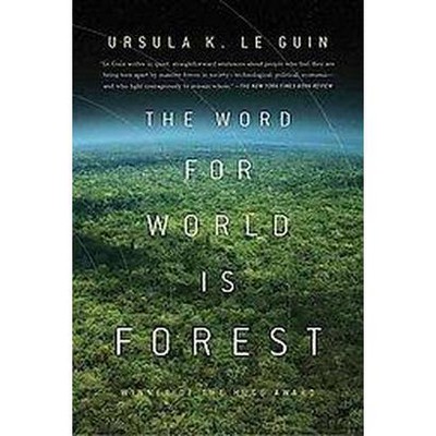 The Word for World Is Forest - by  Ursula K Le Guin (Paperback)