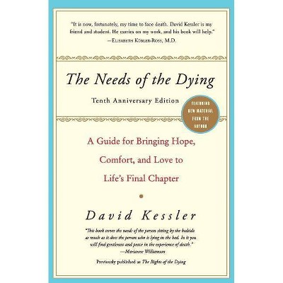 The Needs of the Dying - 10th Edition by  David Kessler (Paperback)